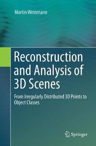 Cover image for Reconstruction and Analysis of 3D Scenes: From Irregularly Distributed 3D Points to Object Classes