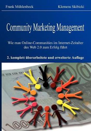 Cover image for Community Marketing Management: Wie man Online-Communities im Internet-Zeitalter des Web 2.0 zum Erfolg fuhrt