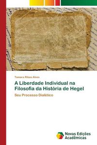 Cover image for A Liberdade Individual na Filosofia da Historia de Hegel