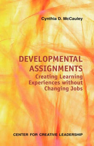 Cover image for Developmental Assignments: Creating Learning Experiences Without Changing Jobs