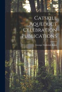 Cover image for Catskill Aqueduct Celebration Publications