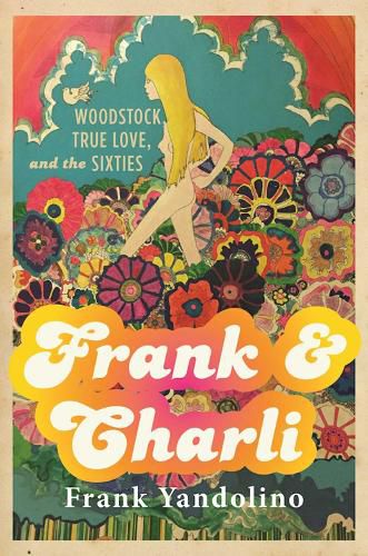 Cover image for Frank & Charli: Woodstock, True Love, and the Sixties