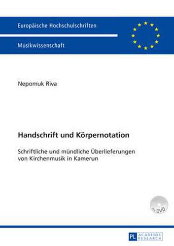 Cover image for Handschrift Und Koerpernotation: Schriftliche Und Muendliche Ueberlieferungen Von Kirchenmusik in Kamerun