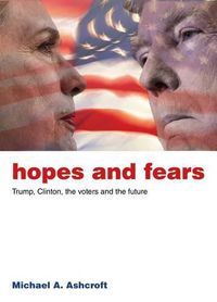 Cover image for Hopes and Fears: Trump, Clinton, the Voters and the Future