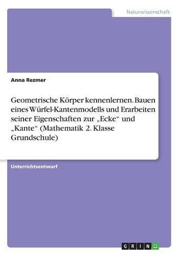 Cover image for Geometrische Koerper kennenlernen. Bauen eines Wurfel-Kantenmodells und Erarbeiten seiner Eigenschaften zur  Ecke und  Kante (Mathematik 2. Klasse Grundschule)