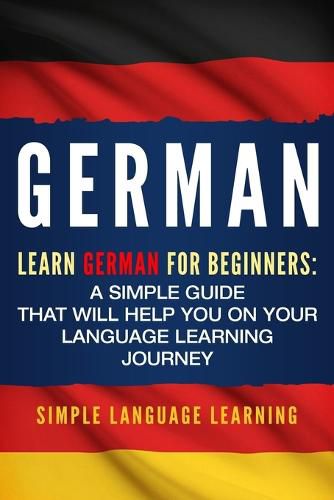 Cover image for German: Learn German for Beginners: A Simple Guide that Will Help You on Your Language Learning Journey