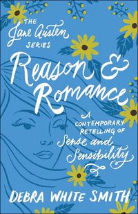 Cover image for Reason and Romance: A Contemporary Retelling of Sense and Sensibility