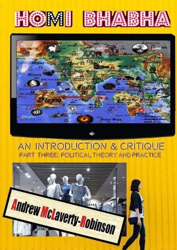 Cover image for Homi Bhabha: An Introduction and Critique, Volume 3: Political Theory and Practice