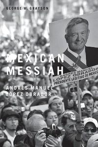 Cover image for Mexican Messiah: Andres Manuel Lopez Obrador