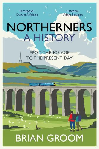 Cover image for Northerners: A History, from the Ice Age to the Present Day