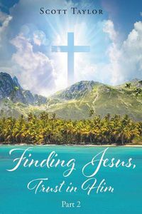 Cover image for Finding Jesus, Trust in Him Part 2