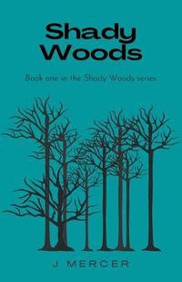 Cover image for Shady Woods: Book one in the Shady Woods series