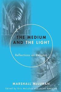 Cover image for The Medium and the Light: Reflections on Religion and Media