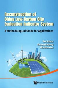 Cover image for Reconstruction Of China's Low-carbon City Evaluation Indicator System: A Methodological Guide For Applications