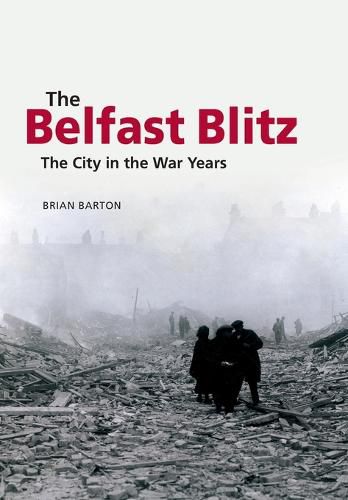 Cover image for The Belfast Blitz: The City in the War Wars