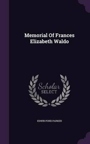 Cover image for Memorial of Frances Elizabeth Waldo
