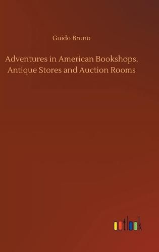 Cover image for Adventures in American Bookshops, Antique Stores and Auction Rooms