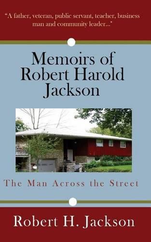 Memoirs of Robert Harold Jackson: The Man Across the Street