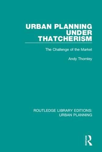 Cover image for Urban Planning Under Thatcherism: The Challenge of the Market