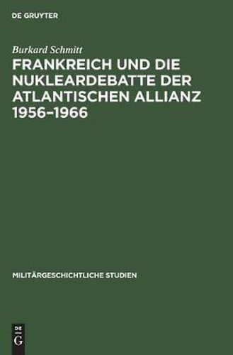 Cover image for Frankreich und die Nukleardebatte der Atlantischen Allianz 1956-1966