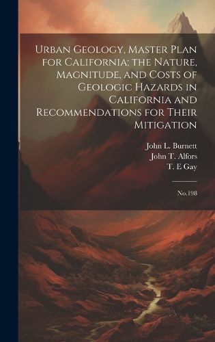 Cover image for Urban Geology, Master Plan for California; the Nature, Magnitude, and Costs of Geologic Hazards in California and Recommendations for Their Mitigation