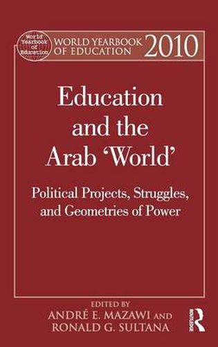 Cover image for World Yearbook of Education 2010: Education and the Arab 'World': Political Projects, Struggles, and Geometries of Power