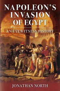 Cover image for Napoleon's Invasion of Egypt: An Eyewitness History