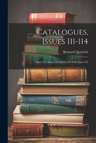 Catalogues, Issues 111-114; issue 137; issue 141; issues 147-148; issue 151