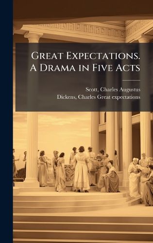 Cover image for Great Expectations. A Drama in Five Acts