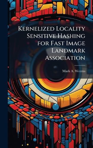 Cover image for Kernelized Locality Sensitive Hashing for Fast Image Landmark Association