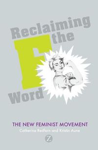 Cover image for Reclaiming the F Word: The New Feminist Movement