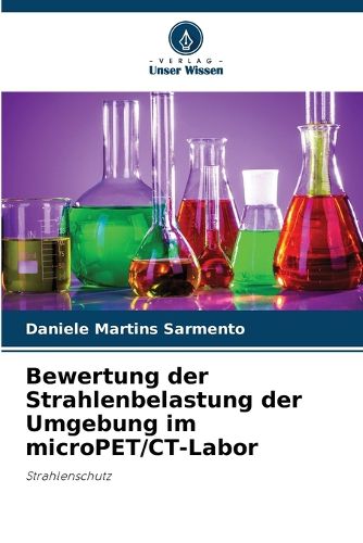 Cover image for Bewertung der Strahlenbelastung der Umgebung im microPET/CT-Labor