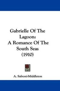 Cover image for Gabrielle of the Lagoon: A Romance of the South Seas (1910)