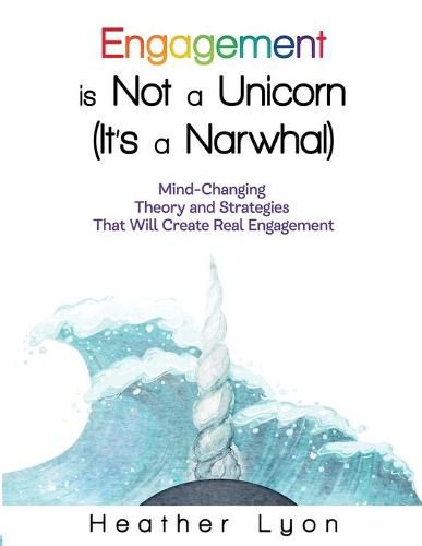 Cover image for Engagement is Not a Unicorn (It's a Narwhal)