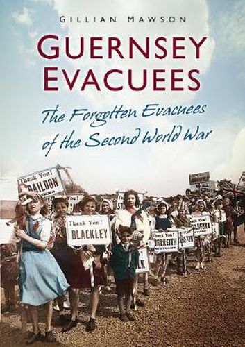 Cover image for Guernsey Evacuees: The Forgotten Evacuees of the Second World War