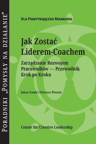 Cover image for Becoming a Leader-Coach: A Step-by-Step Guide to Developing Your People (Polish)