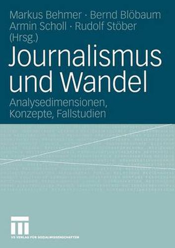 Cover image for Journalismus Und Wandel: Analysedimensionen, Konzepte, Fallstudien