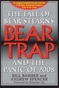 Cover image for Bear Trap: The Fall of Bear Stearns and the Panic of 2008