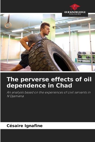 Cover image for The perverse effects of oil dependence in Chad