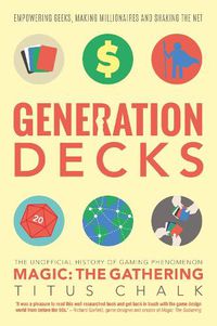 Cover image for Generation Decks: The Unofficial History of Gaming Phenomenon Magic: The Gathering