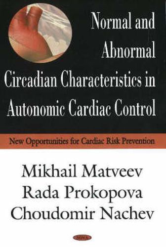 Cover image for Normal & Abnormal Circadian Characteristics in Autonomic Cardiac Control: New Opportunities for Cardiac Risk Prevention