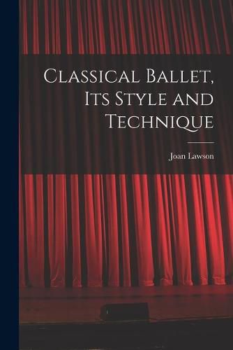 Cover image for Classical Ballet, Its Style and Technique