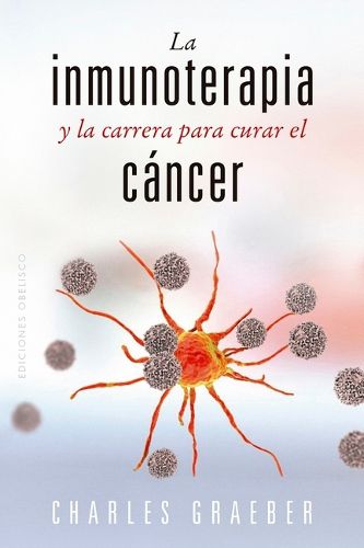 Cover image for Inmunoterapia Y La Carrera Para Curar El Cancer, La