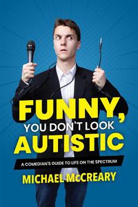 Cover image for Funny, You Don't Look Autistic: A Comedian's Guide to Life on the Spectrum