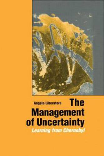 Cover image for The Management of Uncertainty: Learning from Chernobyl