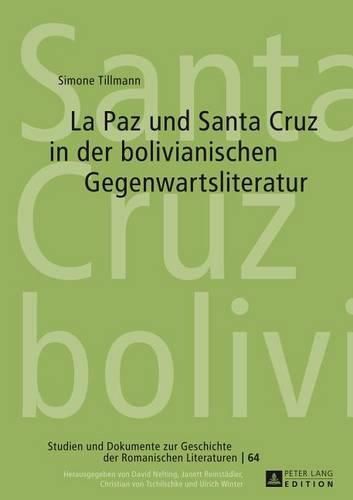 Cover image for La Paz Und Santa Cruz in Der Bolivianischen Gegenwartsliteratur