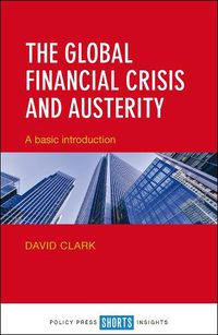 Cover image for The Global Financial Crisis and Austerity: A Basic Introduction