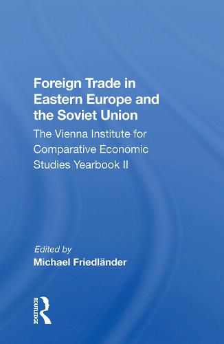 Cover image for Foreign Trade in Eastern Europe and the Soviet Union: The Vienna Institute for Comparative Economic Studies Yearbook II