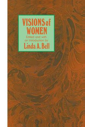 Cover image for Visions of Women: Being a Fascinating Anthology with Analysis of Philosophers' Views of Women from Ancient to Modern Times