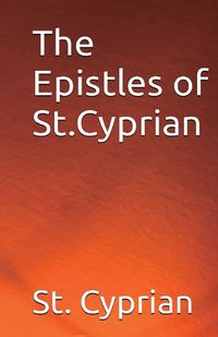 Cover image for The Epistles of St. Cyprian